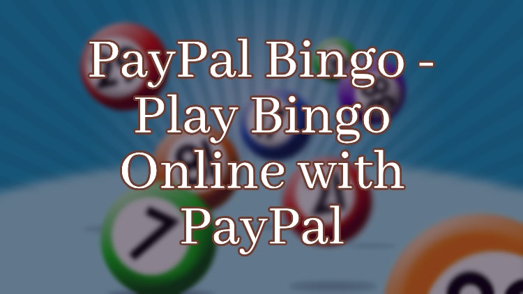 PayPal Bingo - Play Bingo Online with PayPal